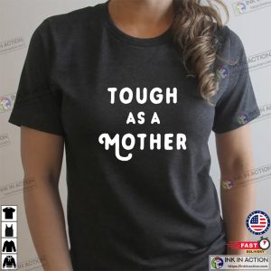 Tough as a Mother Graphic Tee Womens T Shirt Mama Bear T Shirt Strong Woman Shirt 2