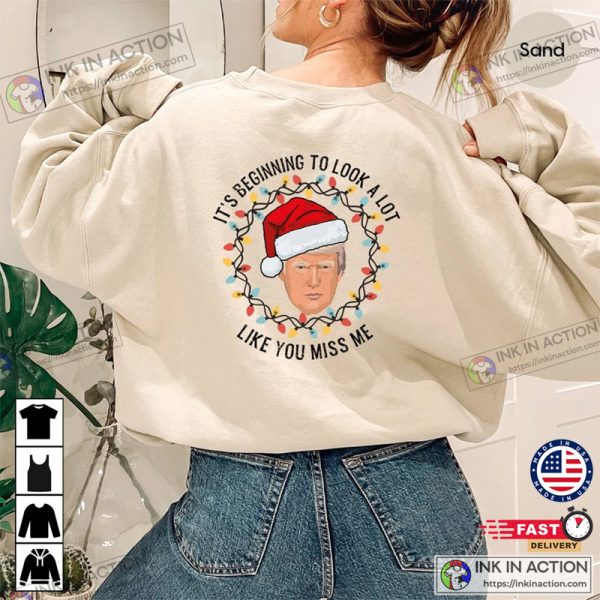 It’s Beginning To Look A Lot Like You Miss Me Christmas Funny Trump Tee Shirt