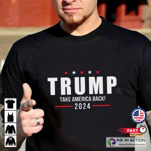 Trump 2024 Take America Back Trump T Shirt 1