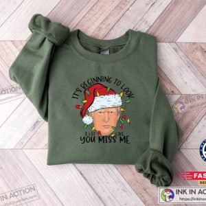 Trumps President It's Beginning To Look A Lot Like You Miss Me Funny Sweatshirt 1