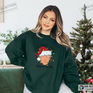 Trumps President It's Beginning To Look A Lot Like You Miss Me Funny Sweatshirt 2