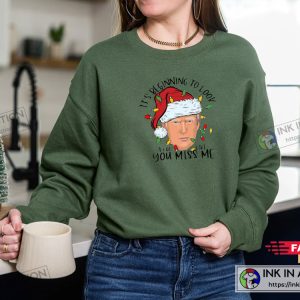 Trumps President It's Beginning To Look A Lot Like You Miss Me Funny Sweatshirt 3