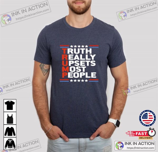 Trump GOP Truth Really Upsets Most People Republican Shirt