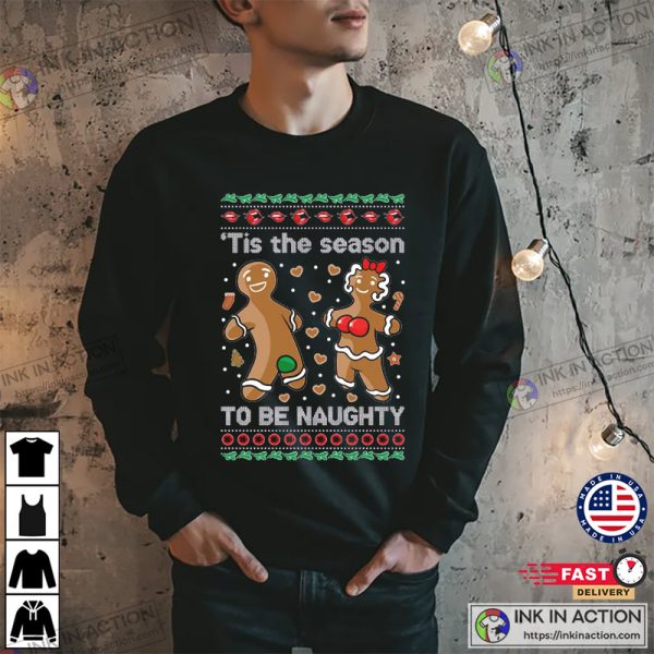 Ugly Christmas Sweater Gingerbread Cookies ‘Tis The Season To Be Naughty Sweatshirt