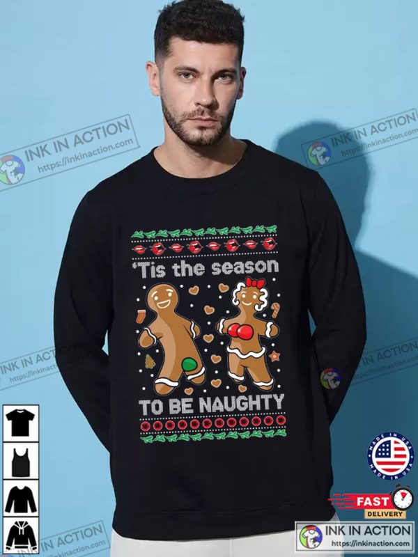 Ugly Christmas Sweater Gingerbread Cookies ‘Tis The Season To Be Naughty Sweatshirt