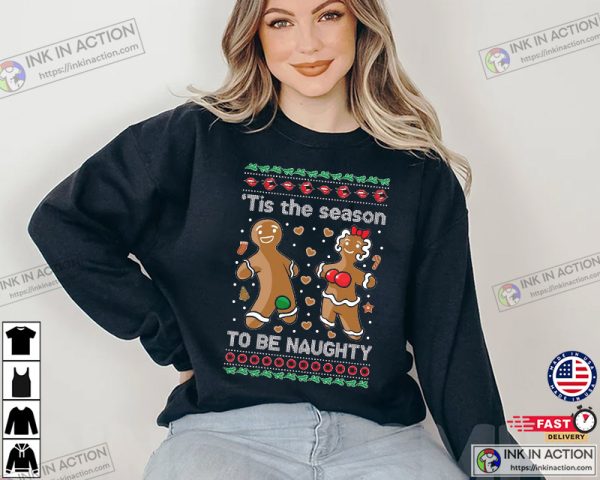 Ugly Christmas Sweater Gingerbread Cookies ‘Tis The Season To Be Naughty Sweatshirt