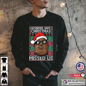 Notorious B.I.G. Wonder Why Christmas Missed Us Christmas Sweatshirt