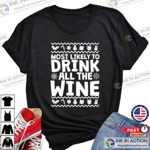 Ugly most likely to drink all the wine Merry Christmas 2022 T-shirt
