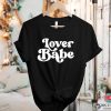 Lover Babe Shirt Valentines Day Shirt