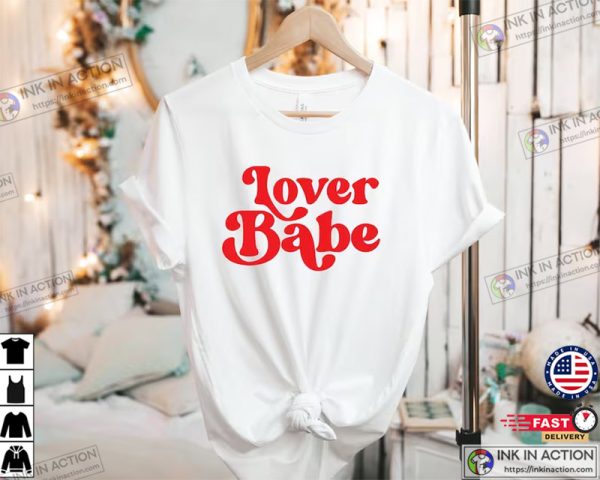 Lover Babe Shirt Valentines Day Shirt