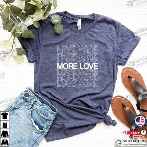 Valentines Day Love More More Love T shirt Gift For Valentine 3