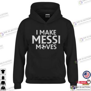 WC I Make Messi Moves Hoodie 4