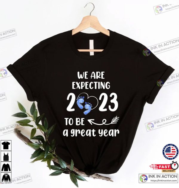 We Are Expecting 2023 To Be a Great Year Shirt
