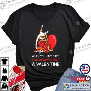 When you have Cats you always have a Valentine couple Valentines Day Tshirt 1