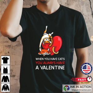 When you have Cats you always have a Valentine couple Valentines Day Tshirt 2