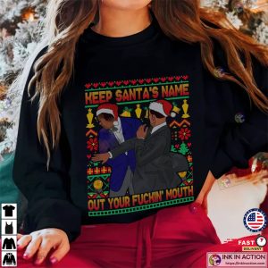 Will Smith Slap Chris Rock Meme 2022 Christmas Shirt Santa Award Show Christmas Sweatshirt Keep Santas Name Out Of Your Fuckin Mouth Sweater 3