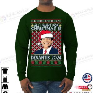 X mas All I Want For Christmas Is Desantis 2024 President Elections Ugly Christmas Sweater Mens Long Sleeve Shirt 5