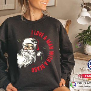 X mas Christmas Sweatshirt Cute Santa Claus I Love A Man With A Beard Sweatshirt Cute Santa Claus Shirt 2