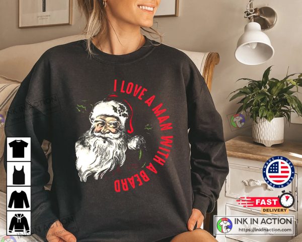 X-mas Christmas Cute Santa Claus I Love A Man With A Beard Cute Santa Claus Shirt