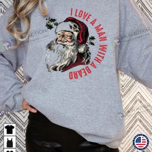 X mas Christmas Sweatshirt Cute Santa Claus I Love A Man With A Beard Sweatshirt Cute Santa Claus Shirt 4