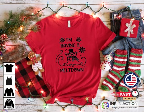 I’m Having Melting Down Shirt Funny Christmas Shirt