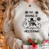 I’m Having Melting Down Shirt Funny Christmas Shirt