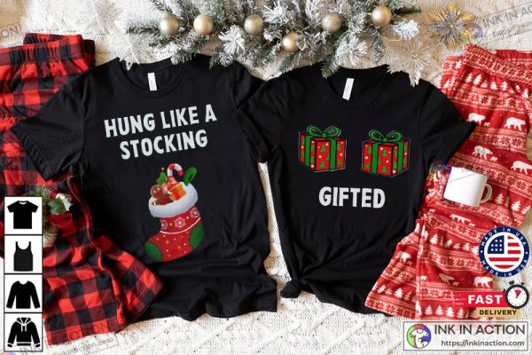 Hung Like A Stocking Gifted Matching Couples Christmas Shirts