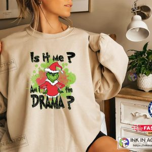 X mas Funny The Grinch Christmas Sweatshirt Is it Me Am I A Drama Shirt Sarcastic Grinch Christmas Sweater 5