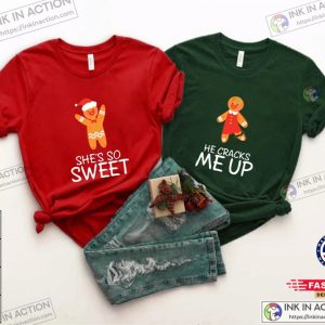 X mas Gingerbread Christmas Couple Matching Shirts She Is So Sweet He Cracks Me Up 2