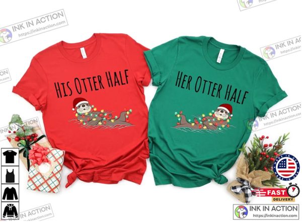 His and Her Otter Half Funny Couples Christmas Shirts