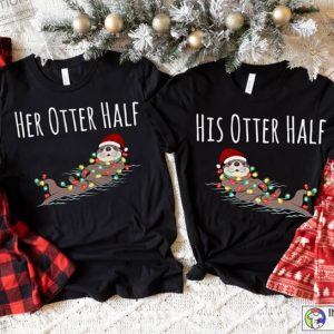 His and Her Otter Half Funny Couples Christmas Shirts 3