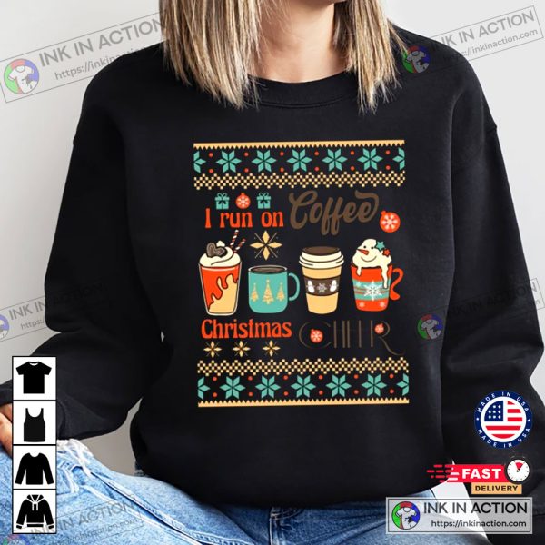 X-mas I Run on Coffee and Christmas Cheer Cute Christmas Winter Shirt
