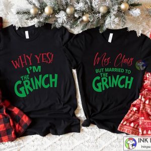 X mas Mrs. Claus But Married To The Grinch Tee Married Christmas Grinch Mr an Mrs Christmas Matching Christmas Couple Shirts 2