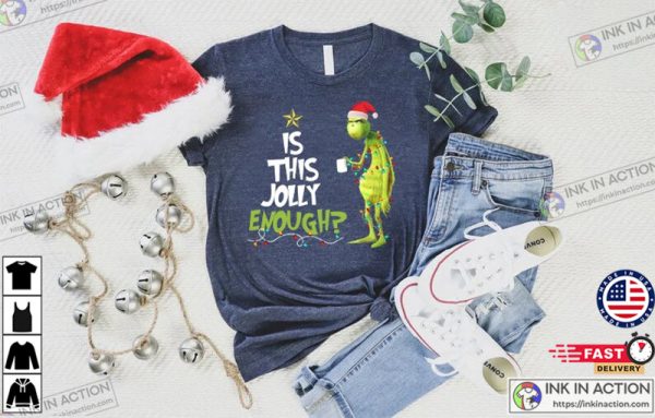 Santa Grinch Is This Jolly Enough Christmas T-shirt