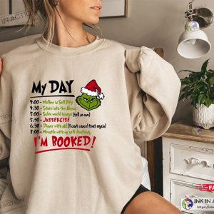 X mas The Grinch Christmas Schedule Funny Sweatshirt My Day Im Booked Grinch Christmas Sweatshirt 3