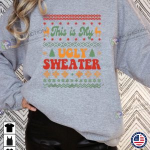 X mas This is My Ugly Sweater Christmas Sweatshirt Christmas Gift 1