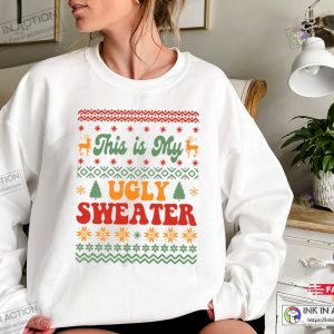 X mas This is My Ugly Sweater Christmas Sweatshirt Christmas Gift 4