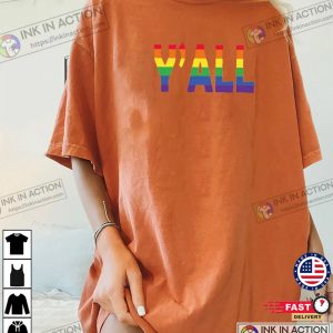 YAll T Shirt Rainbow Pride Shirt Gay Shirt Lesbian Shirt Equal Rights Shirt Equality Pride Shirt LGBT Pride Shirt LGBTQ Shirt 1