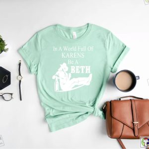 In A World Full Of Karens Be A Beth In Yellowstone Shirt 2