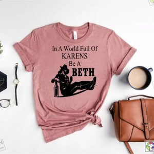 In A World Full Of Karens Be A Beth In Yellowstone Shirt 3