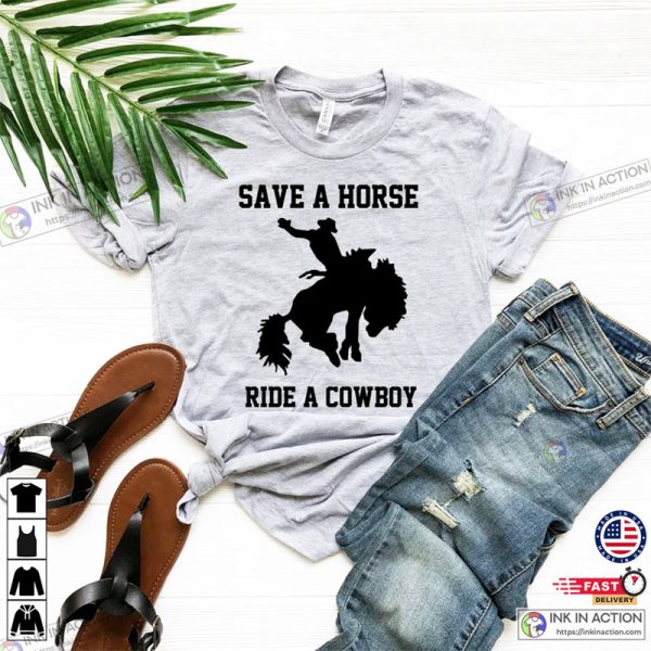Save A Horse Ride A Cowboy Shirt Rip Yellowstone Tshirt