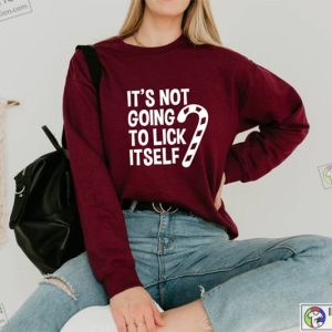It’s Not Going To Lick Itself Sweatshirt, Christmas Gift, Gift for Christmas