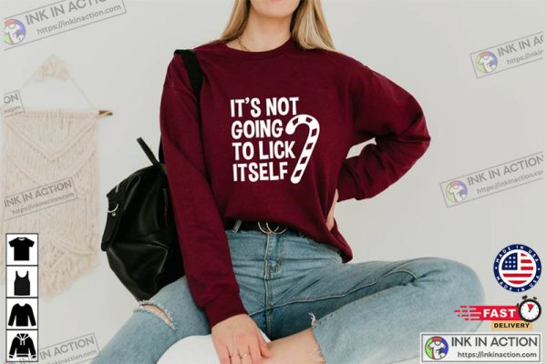 It’s Not Going To Lick Itself Sweatshirt, Christmas Gift, Gift for Christmas