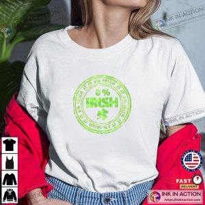 0 Percent Irish St Patricks Day Unisex T Shirt 3