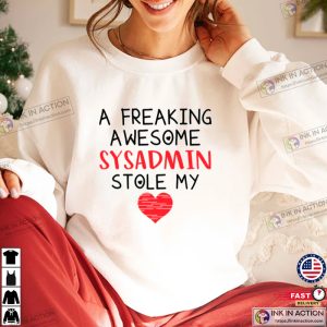 A Freaking Awesome Sysadmin Stole My Heart, Funny Valentine's Day Unisex T-Shirt