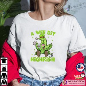 A Wee Bit High Rish Funny St Patricks Day T Shirt 4