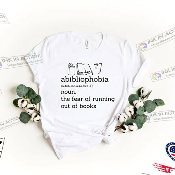 Abibliophobia Book Lover Gift Shirt