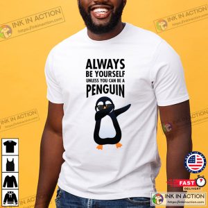 Always Be Yourself Unless You Can Be A Pengun Classic Tshirt 2