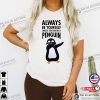 Always Be Yourself Unless You Can Be A Penguin Classic T-shirt