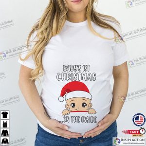 Babys 1st Christmas On The Inside Maternity Pregnancy T Shirt New Mom Shirt